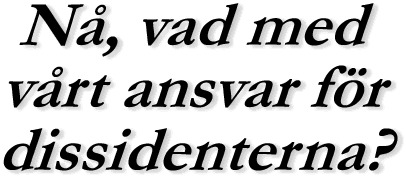 Nå, vad med vårt ansvar för dissidenterna?