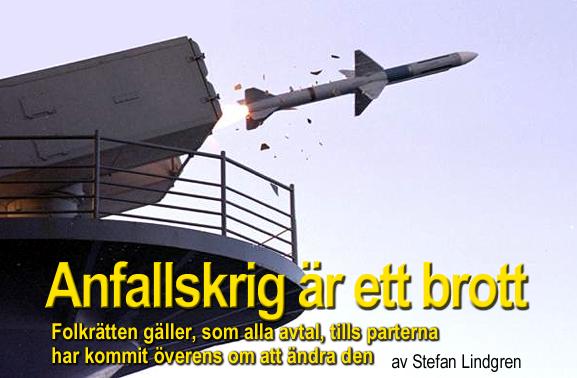 Anfallskrig är ett brott - Folkrätten gäller, som alla avtal, tills parterna har kommit överens om att ändra den. Av Stefan Lindgren