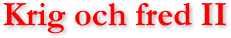TEXTBILD: Krig och fred II